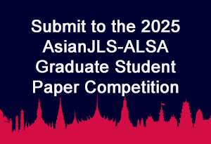 2025 AsianJLS-ALSA Graduate Student Paper Competition