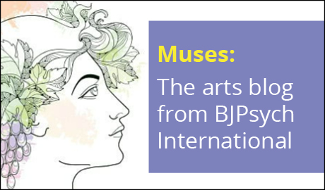 Muses - The Arts blog from BJPsych International